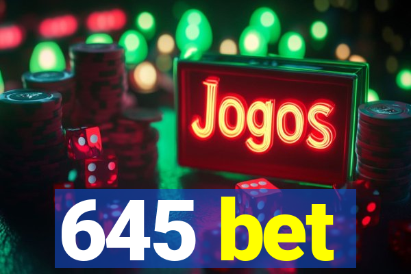 645 bet